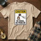 Caution: No Signal No Problem T-Shirt