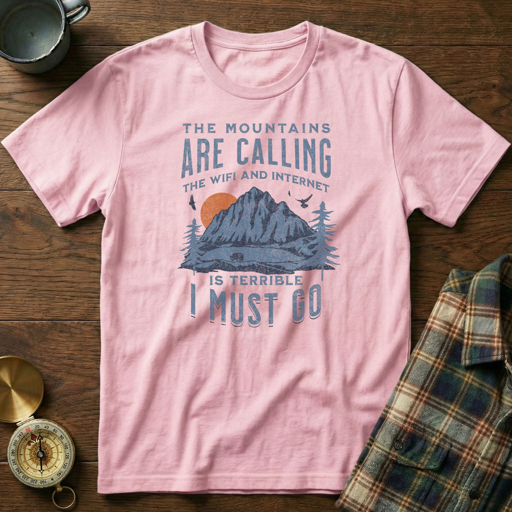 The Mountains Are Calling Wifi And Internet Is Terrible T-shirt