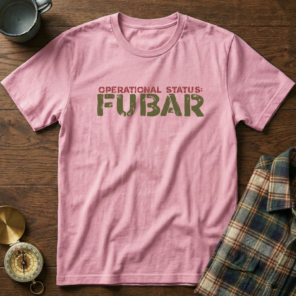 OPERATIONAL STATUS: FUBAR/SNAFU T-Shirt