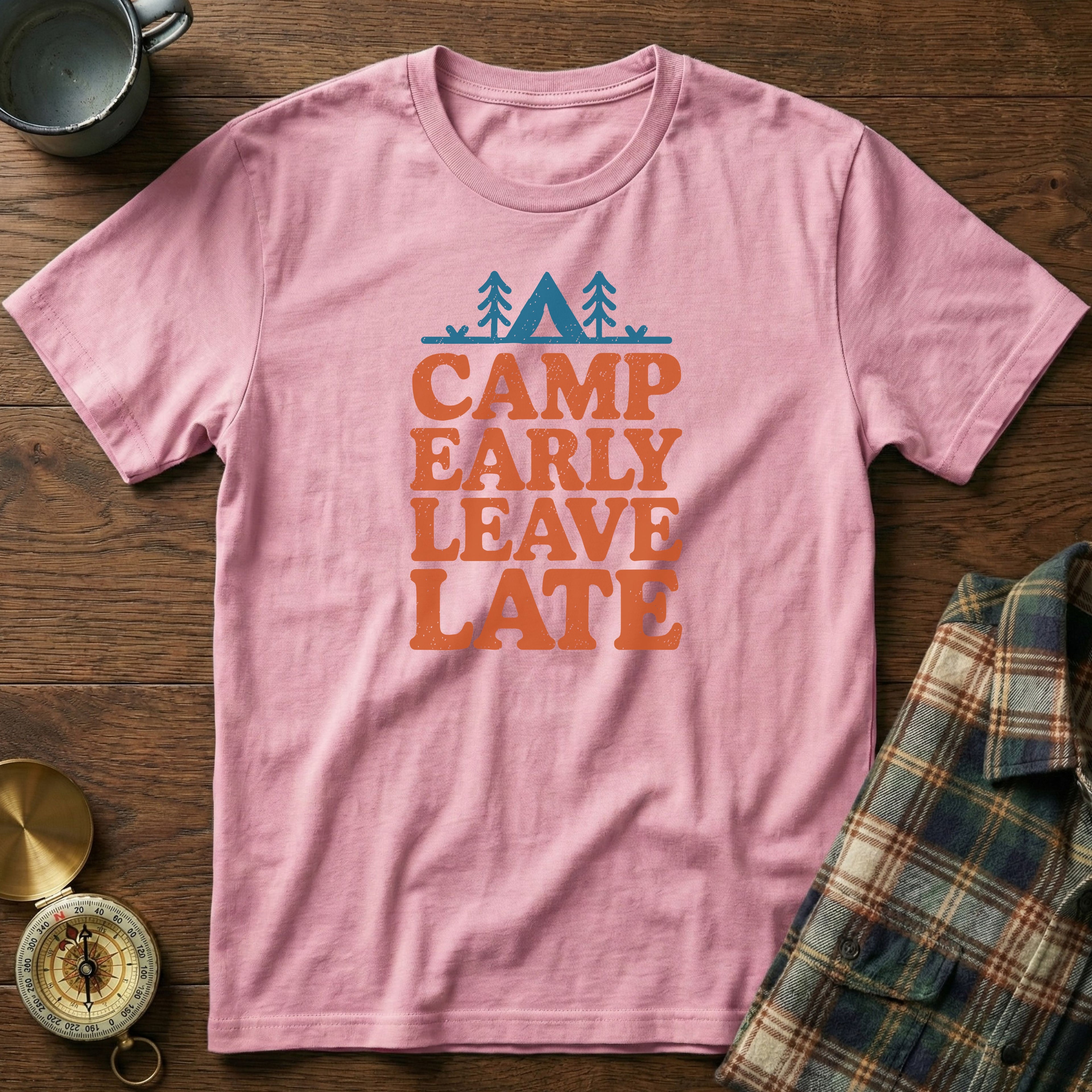 Camp Early Leave Late T-Shirt