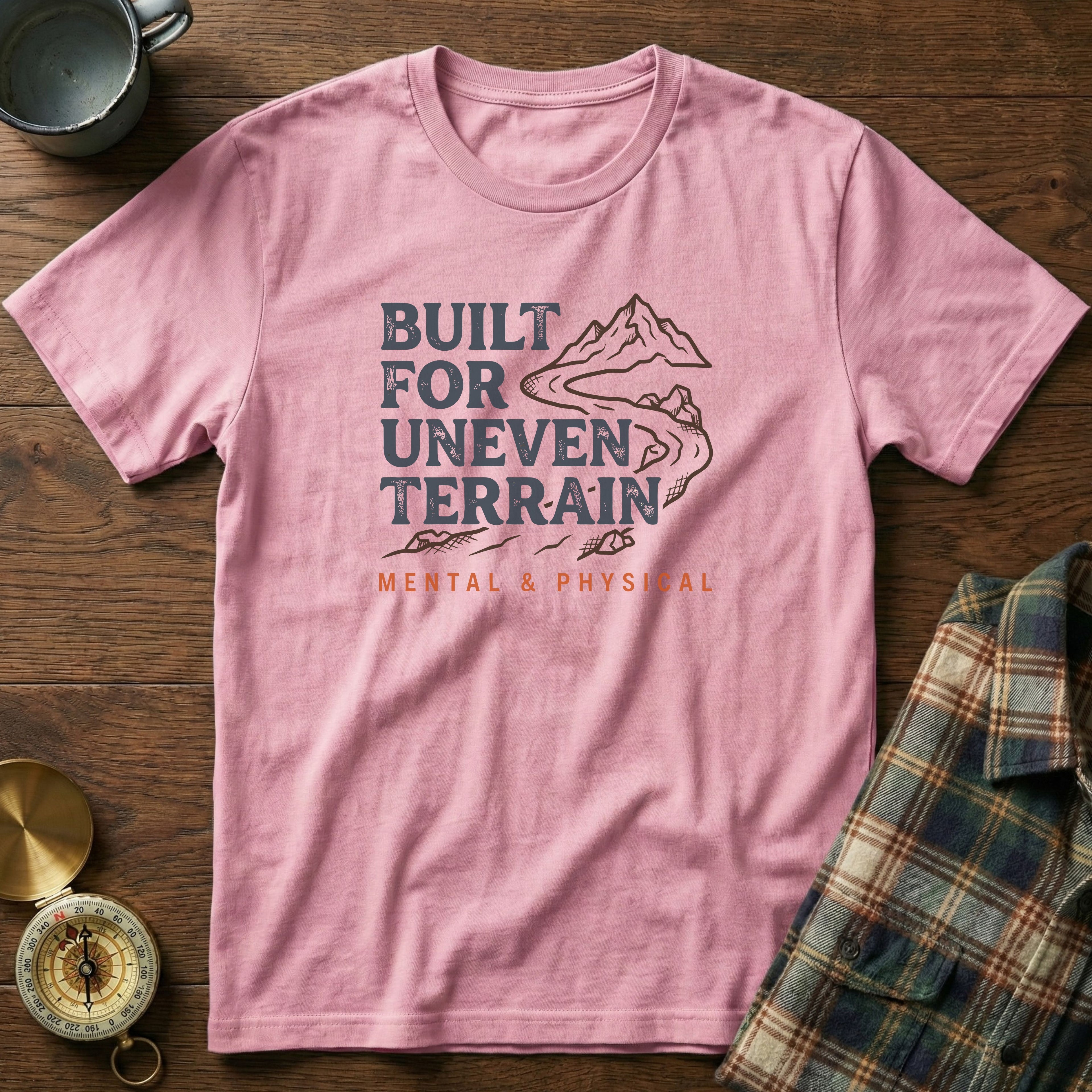 Built for Uneven Terrain T-Shirt