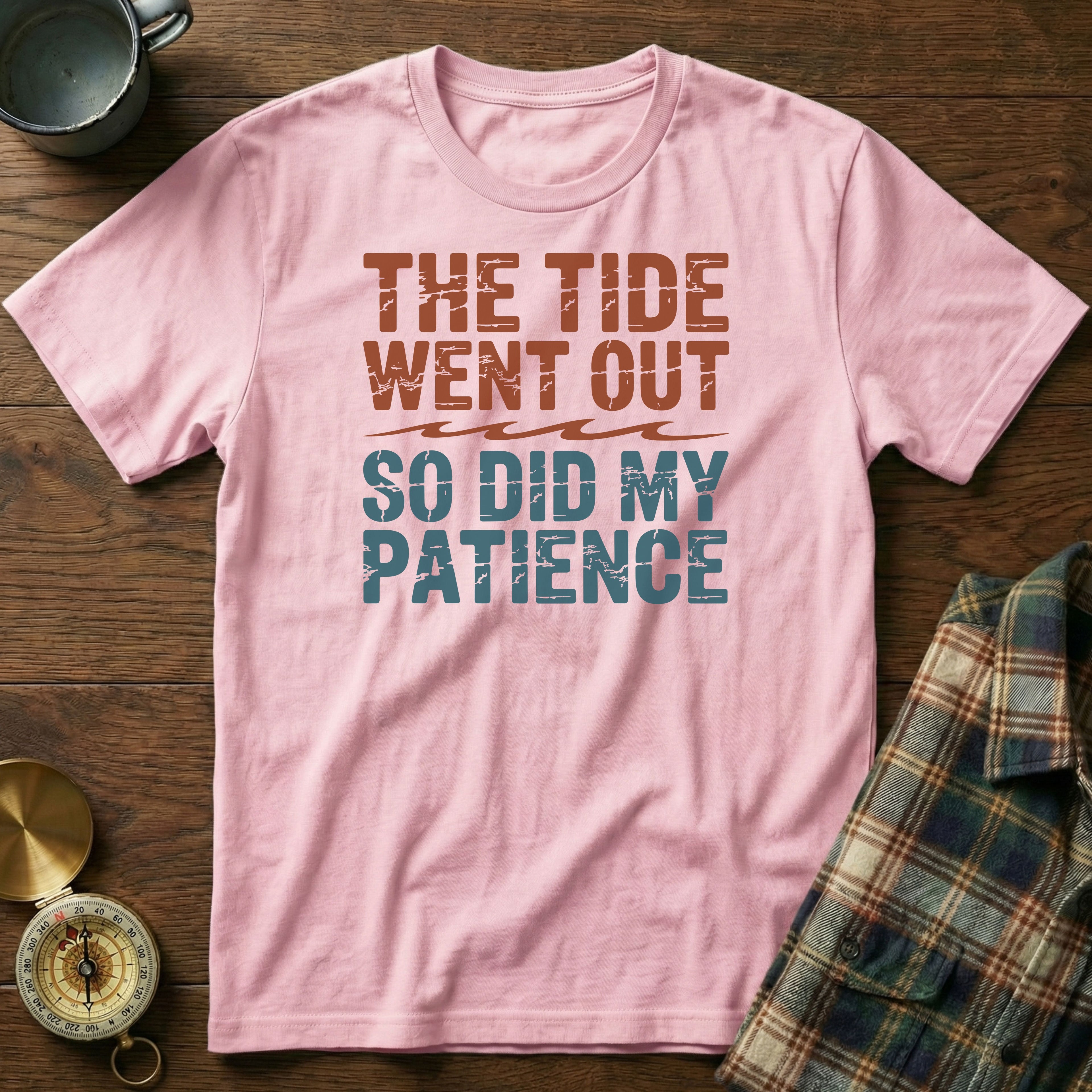 The Tide Went Out So Did My Patience T-Shirt