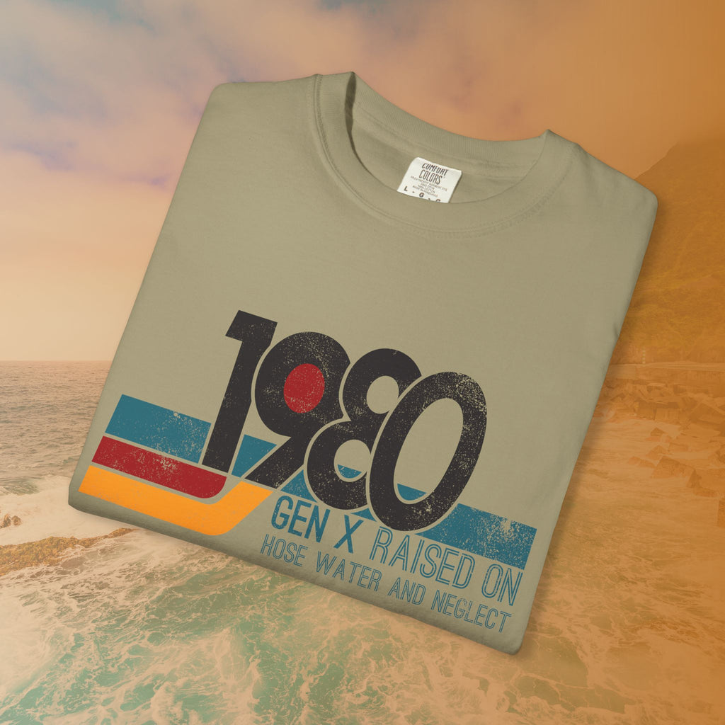 1980 Gen X Shirt | Raised on Hose Water and Neglect | Funny Retro Birth Year Tee