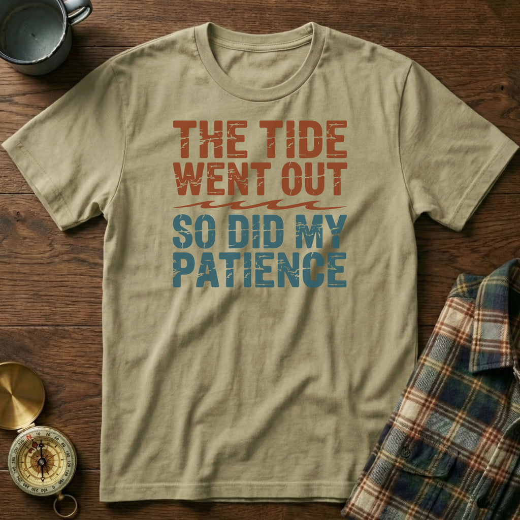 The Tide Went Out So Did My Patience T-Shirt in Khaki