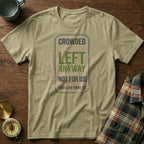 Crowded Left Anyway Not For Us You Can Have It T-Shirt in Khaki