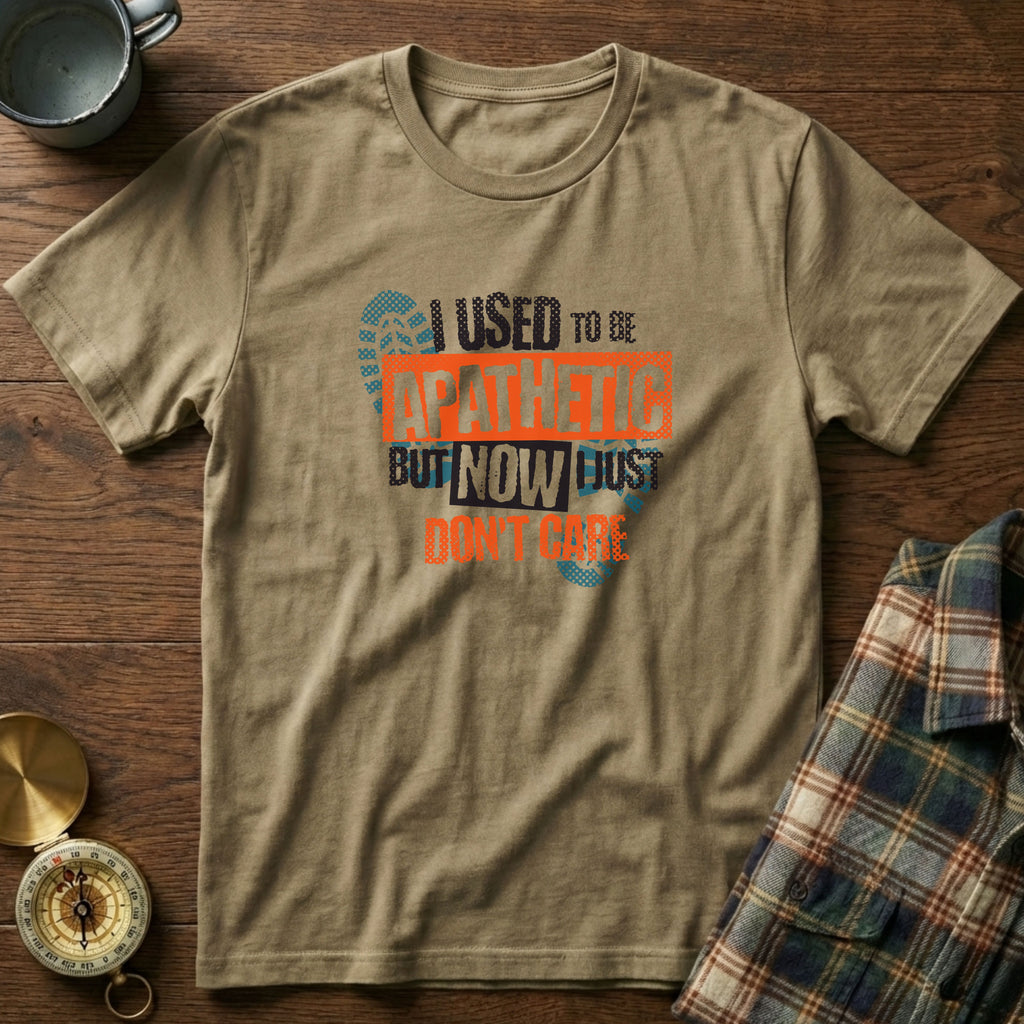 I Used To Be Apathetic But Now I Just Don't Care T-Shirt in Khaki