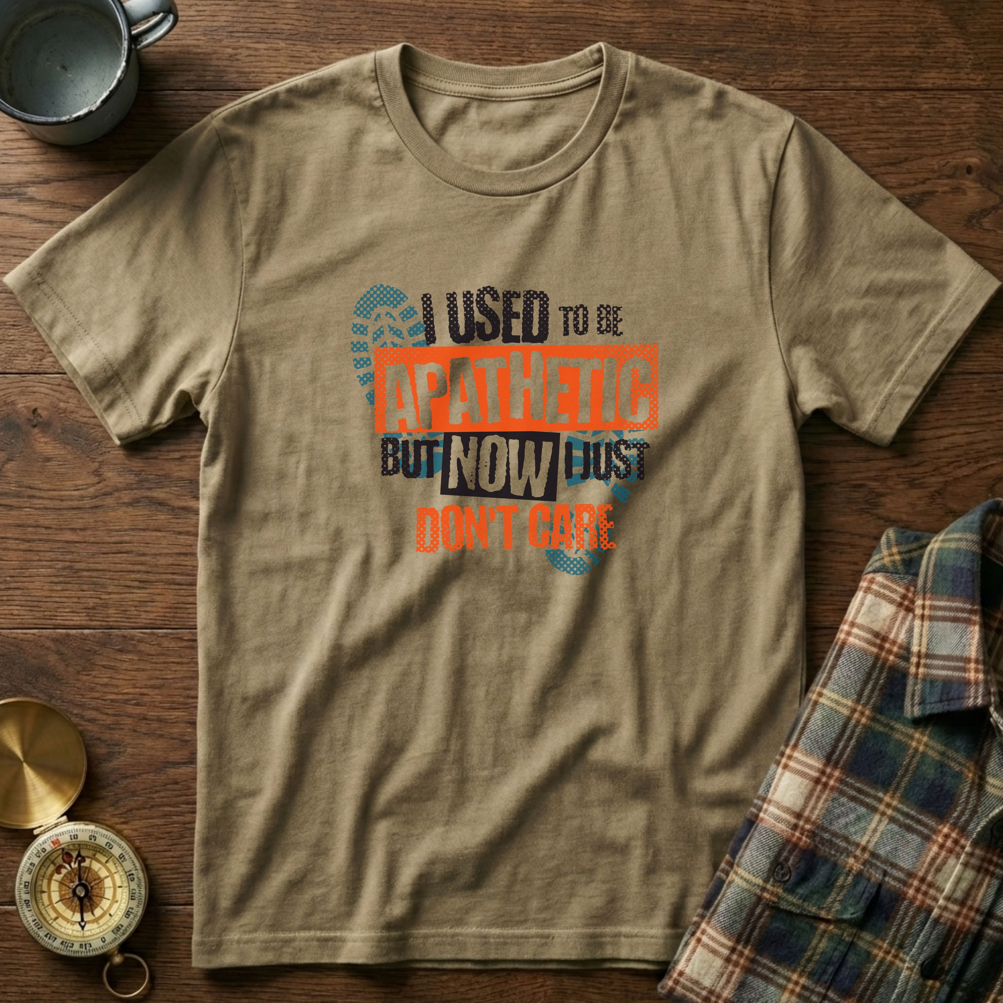 I Used To Be Apathetic But Now I Just Don't Care T-Shirt in Khaki