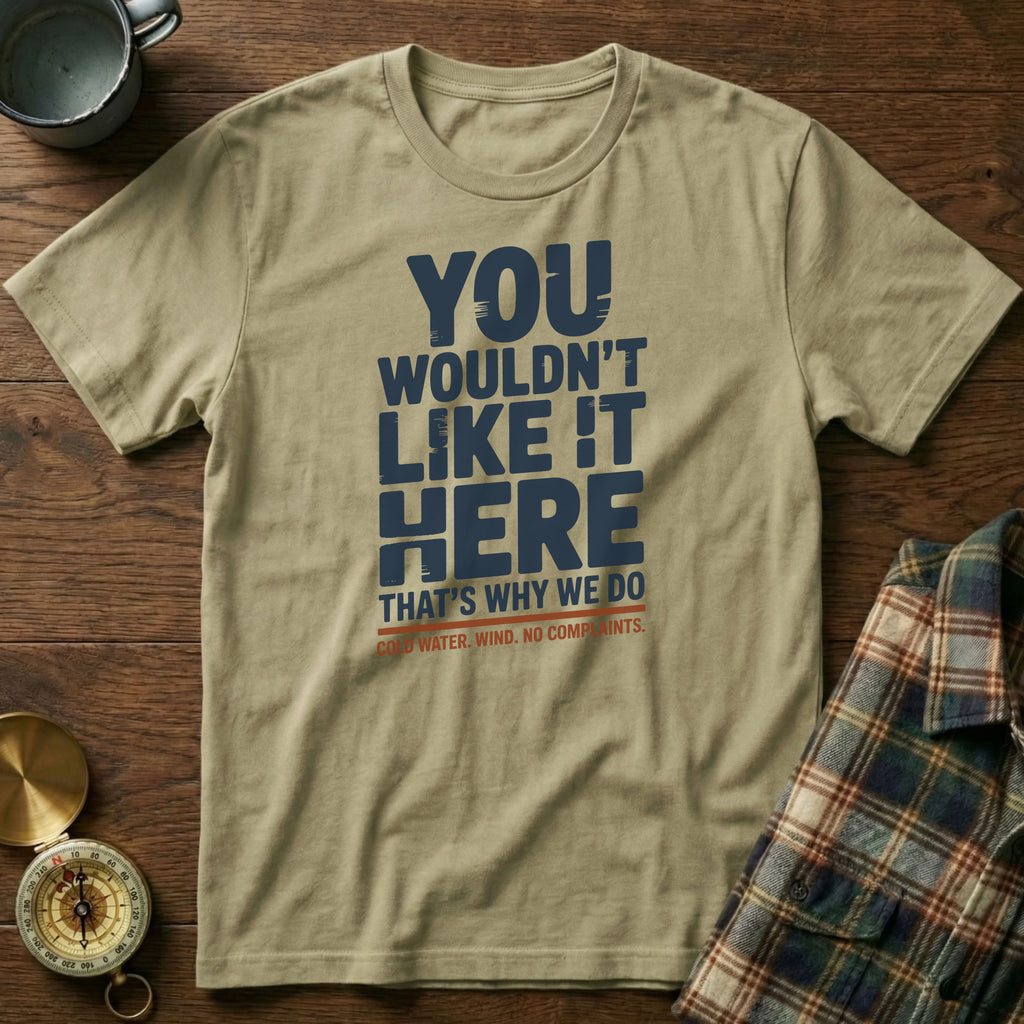 You Wouldn't Like It Here No Complaints T-shirt in Khaki