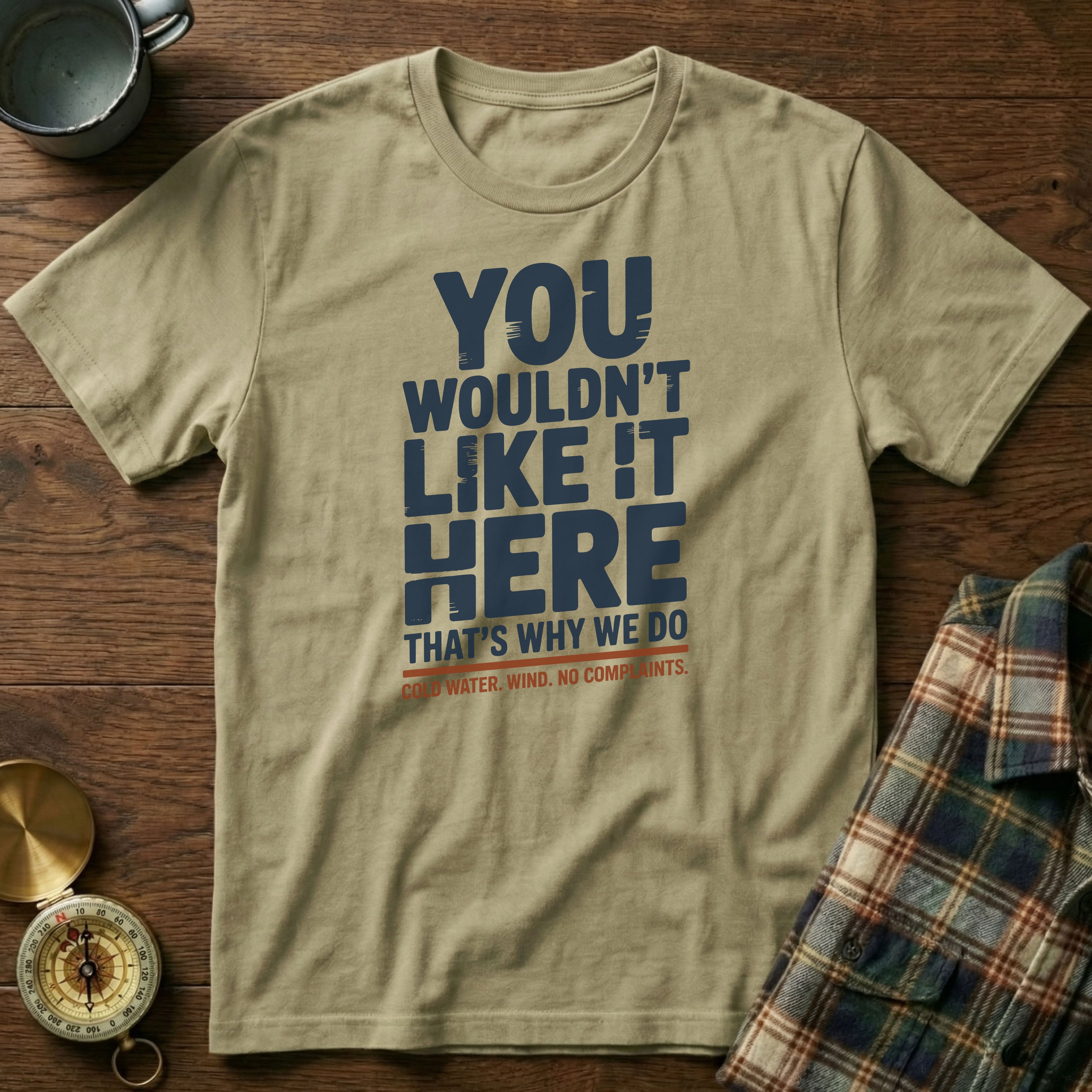 You Wouldn't Like It Here No Complaints T-shirt in Khaki