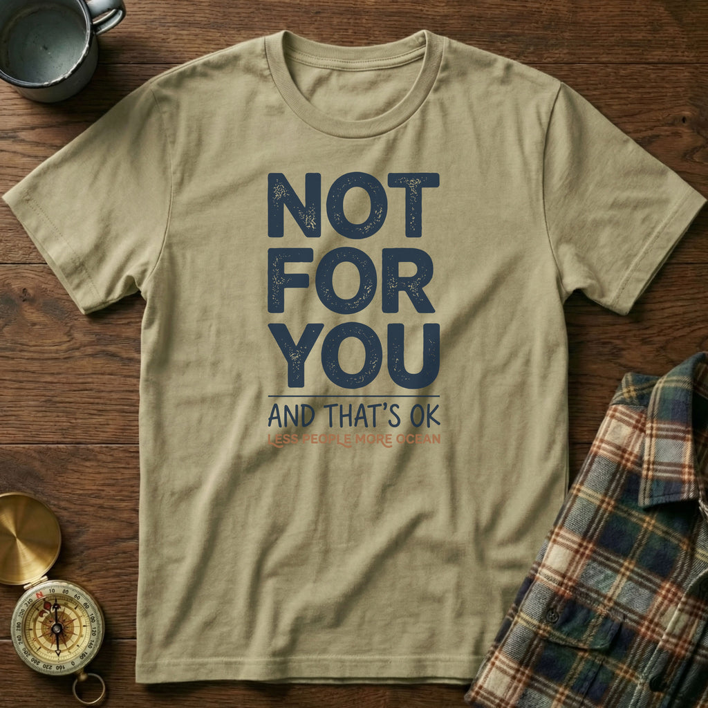 Not For You And That's OK Less People T-shirt in Khaki