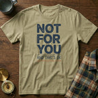 Not For You And That's OK Less People T-shirt in Khaki
