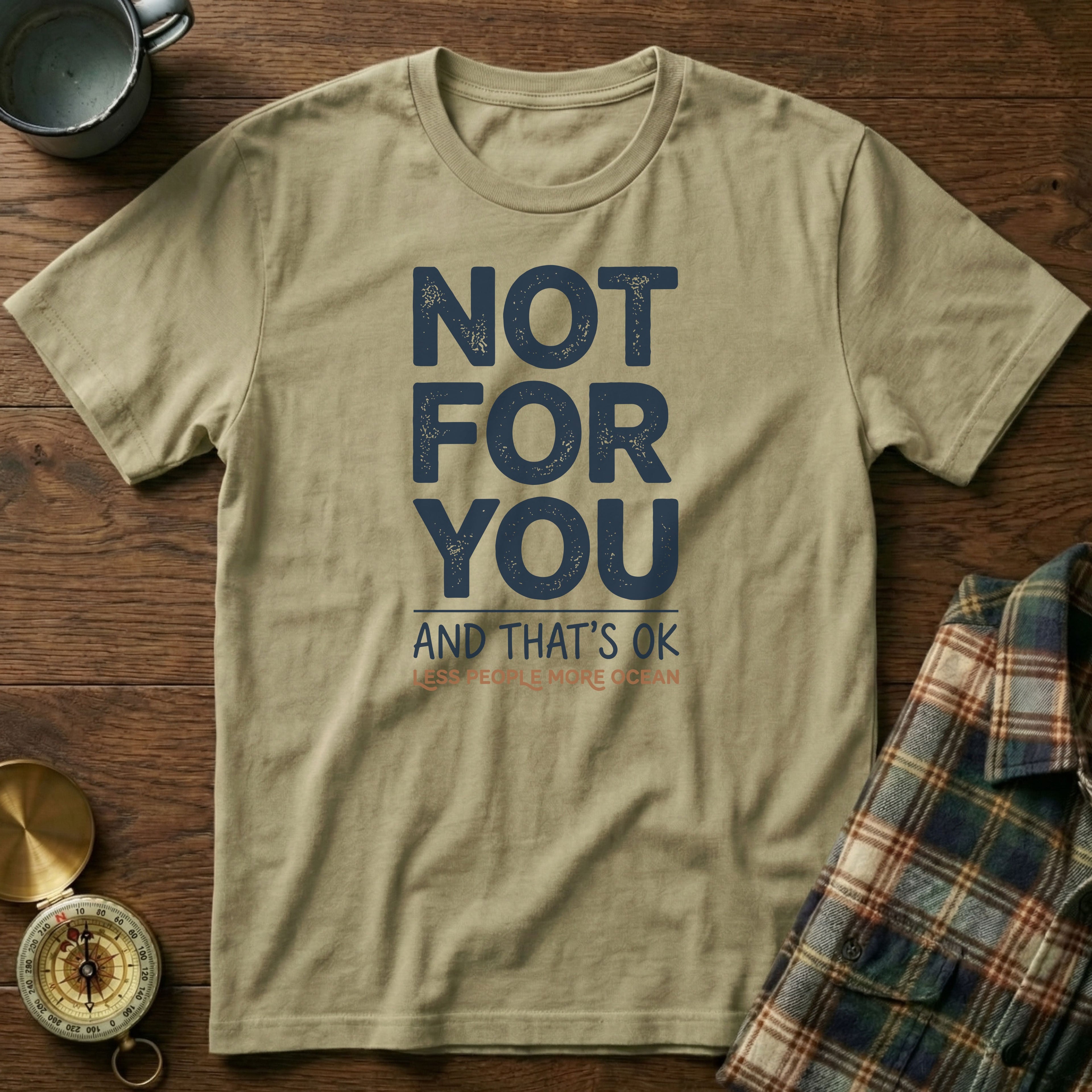 Not For You And That's OK Less People T-shirt in Khaki