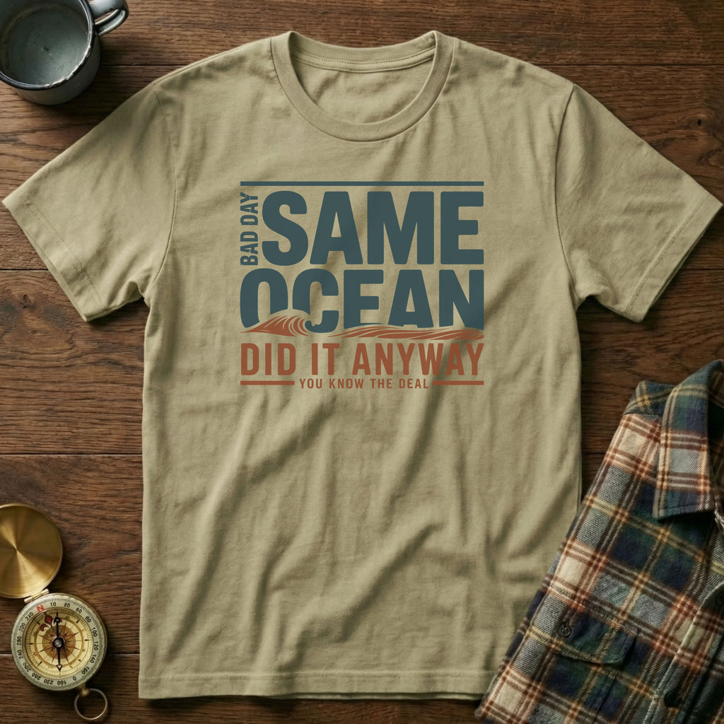 Same Ocean Bad Day Did It Anyway T-shirt in Khaki