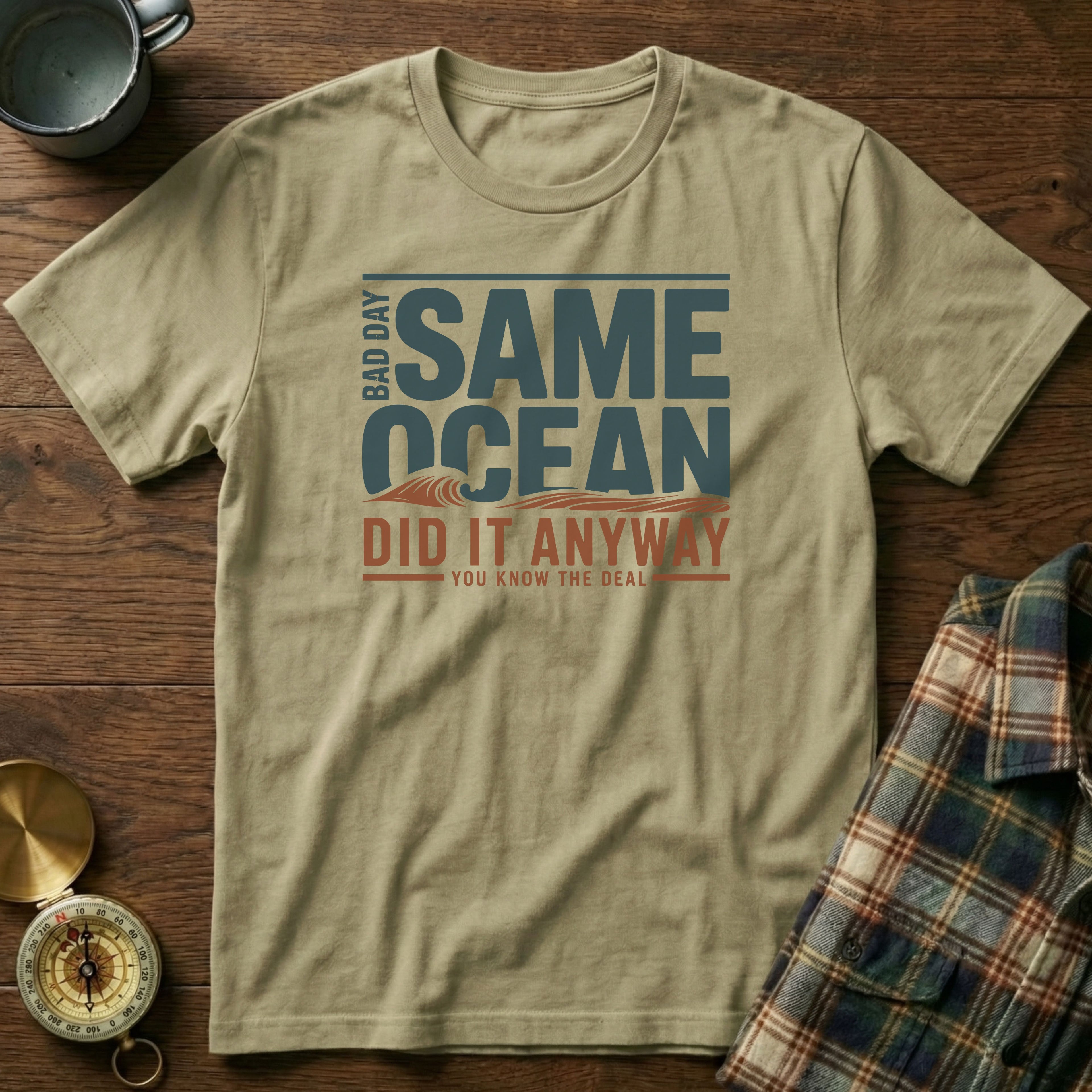 Same Ocean Bad Day Did It Anyway T-shirt in Khaki