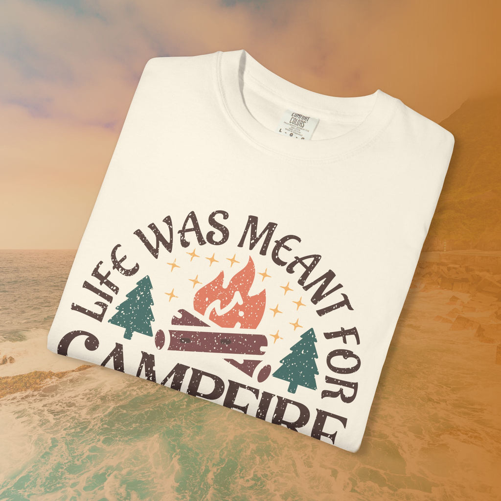 Life Was Meant For Campfire Stories T-Shirt