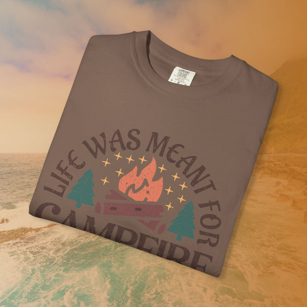Life Was Meant For Campfire Stories T-Shirt