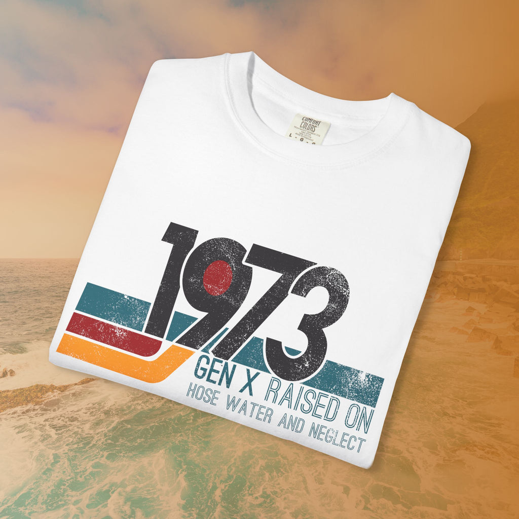 1973 Gen X Shirt | Raised on Hose Water and Neglect | Funny Retro Birth Year Tee
