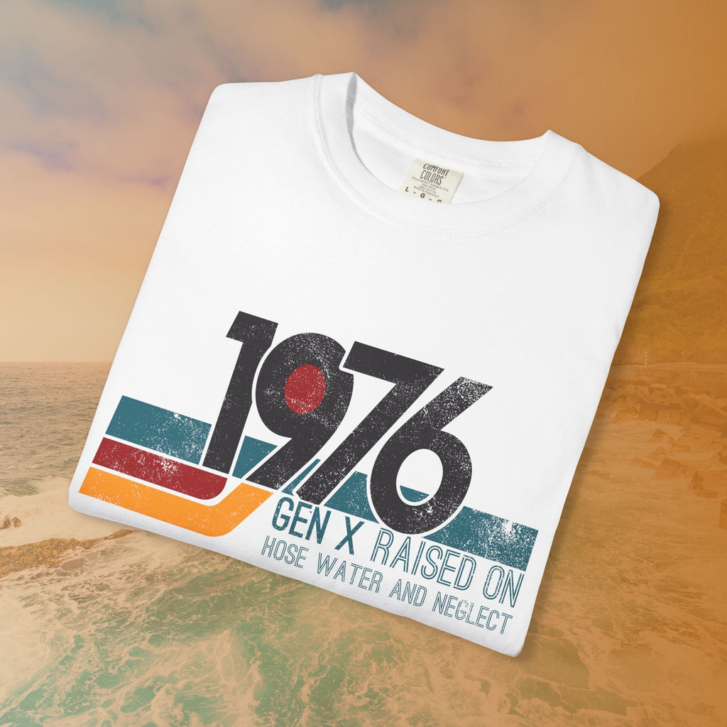 1976 Gen X Shirt | Raised on Hose Water and Neglect | Funny Retro Birth Year Tee