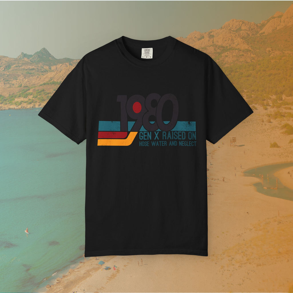 1980 Gen X Shirt | Raised on Hose Water and Neglect | Funny Retro Birth Year Tee