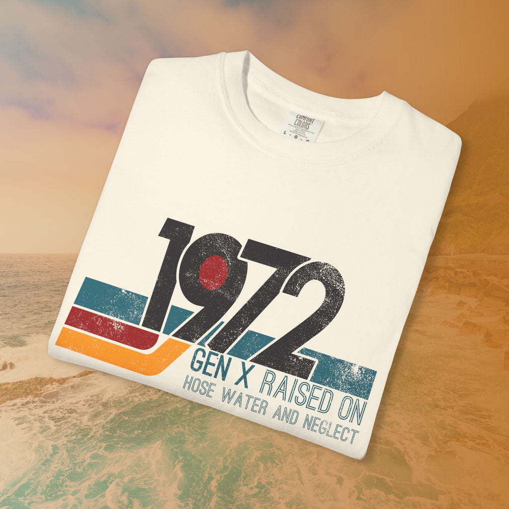 1972 Gen X Raised on Hose Water T-Shirt