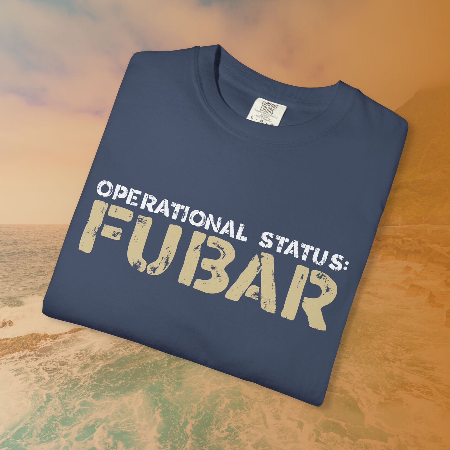 OPERATIONAL STATUS: FUBAR Military Humor T-Shirt | Funny Vet Apparel | Everything is Messed Up Quote T-Shirt