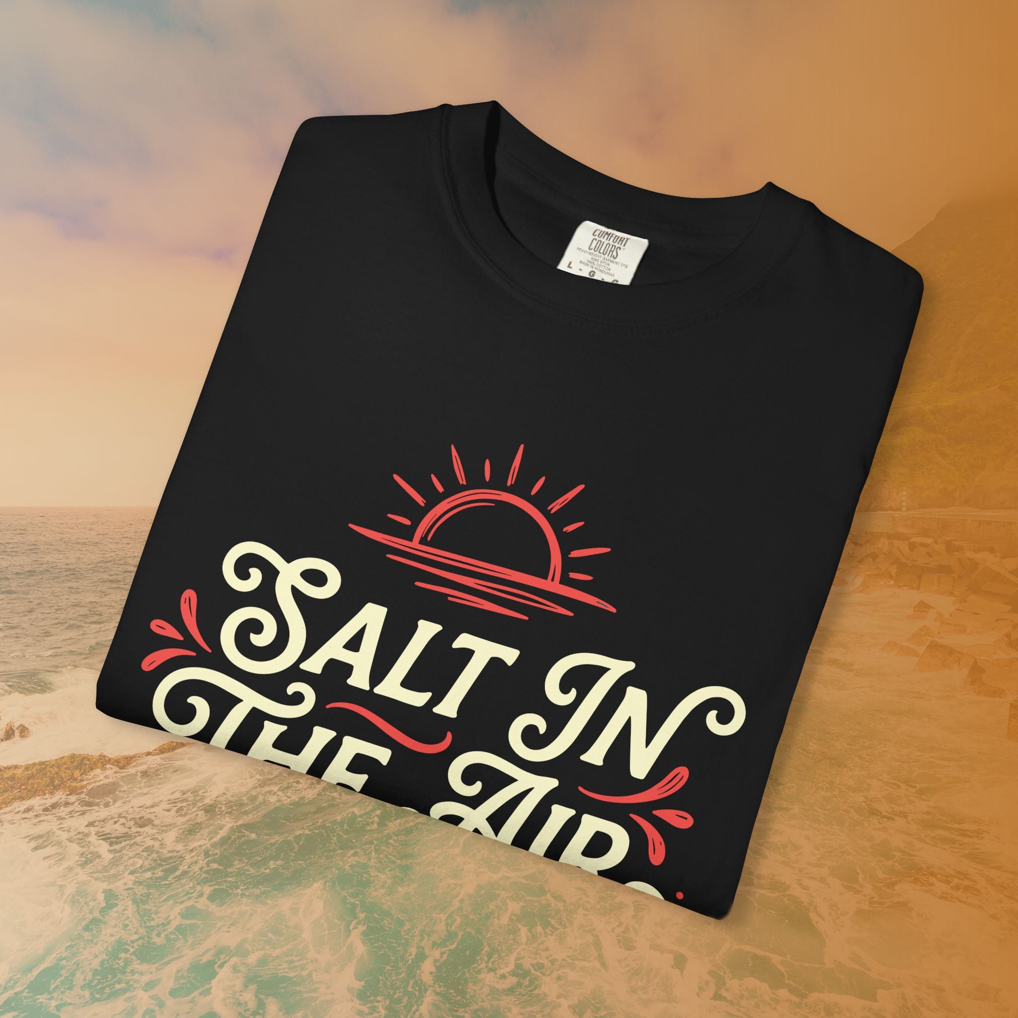 Salt In The Air And In My Attitude T-Shirt
