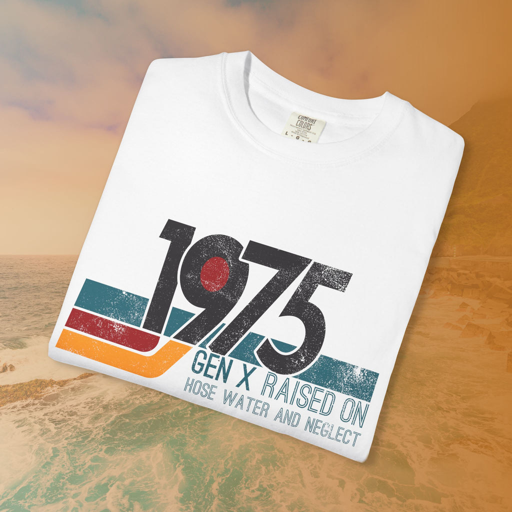 1975 Gen X Shirt | Raised on Hose Water and Neglect | Funny Retro Birth Year Tee