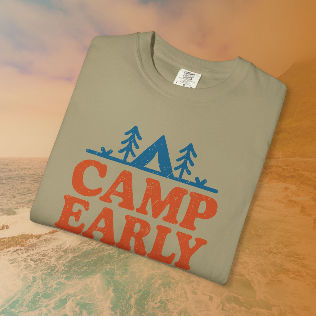 Camp Early Leave Late T-Shirt