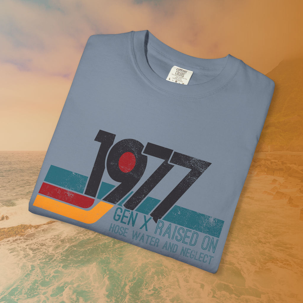 1977 Gen X Shirt | Raised on Hose Water and Neglect | Funny Retro Birth Year Tee