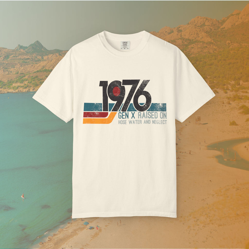 1976 Gen X Shirt | Raised on Hose Water and Neglect | Funny Retro Birth Year Tee