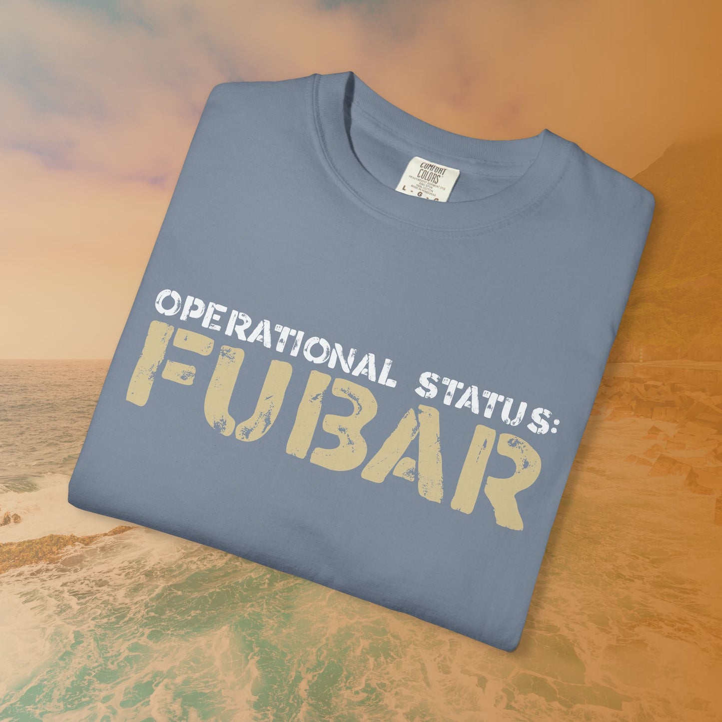 OPERATIONAL STATUS: FUBAR Military Humor T-Shirt | Funny Vet Apparel | Everything is Messed Up Quote T-Shirt