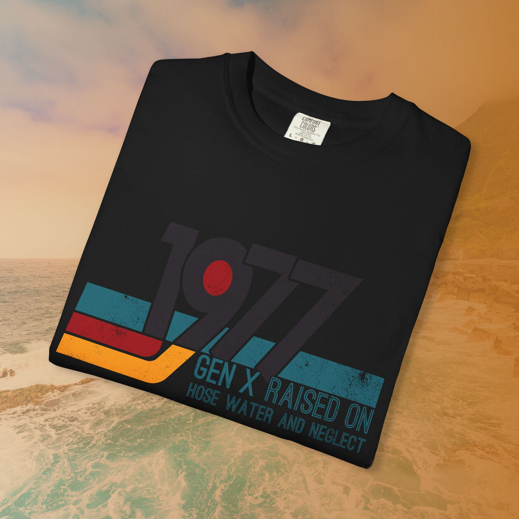 1977 Gen X Shirt | Raised on Hose Water and Neglect | Funny Retro Birth Year Tee