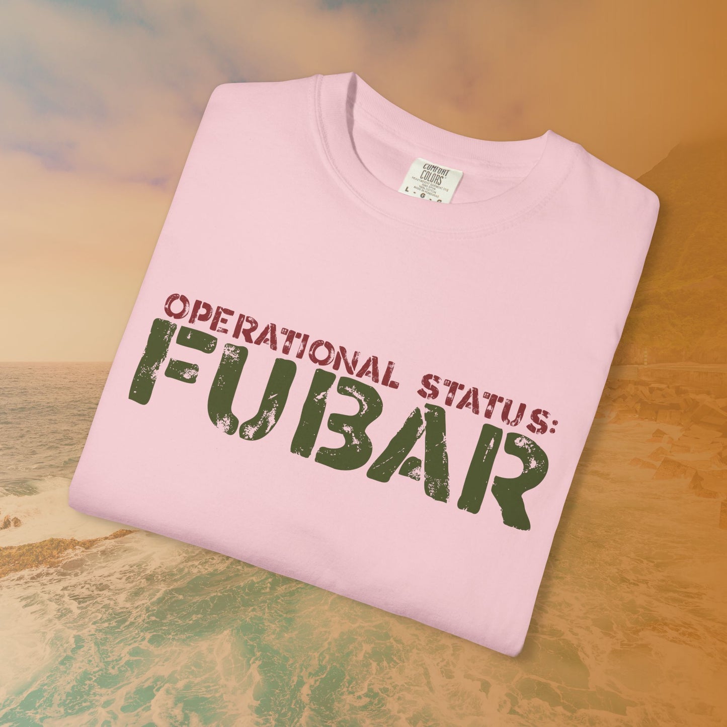 OPERATIONAL STATUS: FUBAR Military Humor T-Shirt | Funny Vet Apparel | Everything is Messed Up Quote T-Shirt