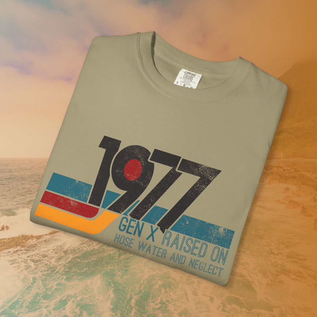 1977 Gen X Shirt | Raised on Hose Water and Neglect | Funny Retro Birth Year Tee
