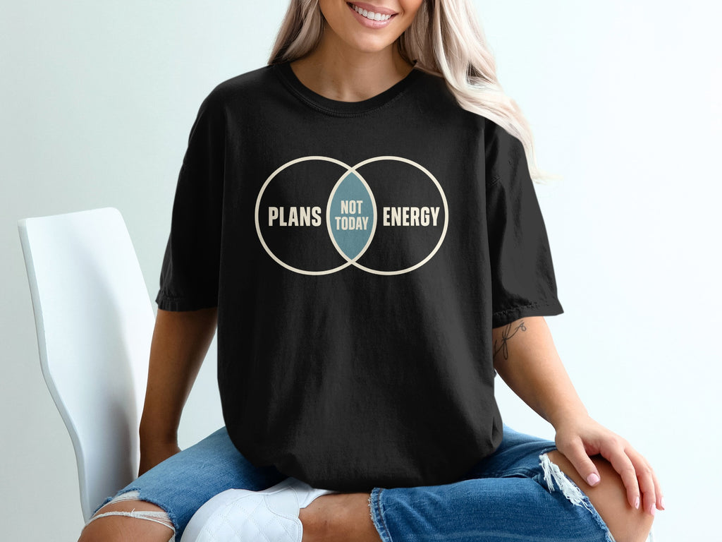 Black t-shirt with "Plans", "Not Today", and "Energy" in a Venn diagram.