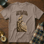 Brown t-shirt with a goat standing on a cliff. Text reads "VIEWS OVER VALIDATION."