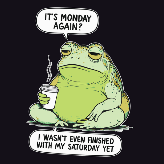 Cartoon frog holding a coffee cup with text about Monday and Saturday on a black background