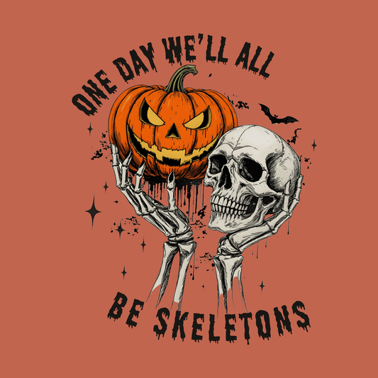 One Day We'll All Be Skeletons T-Shirt | Halloween Skull Pumpkin Graphic Tee | Morbid Humor Goth Gift