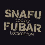 SNAFU Today FUBAR Tomorrow T-Shirt
