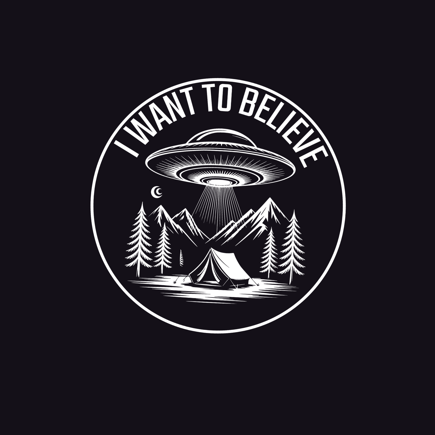 Circular design with a UFO, mountains, and a tent under 'I Want to Believe' text on a black background.
