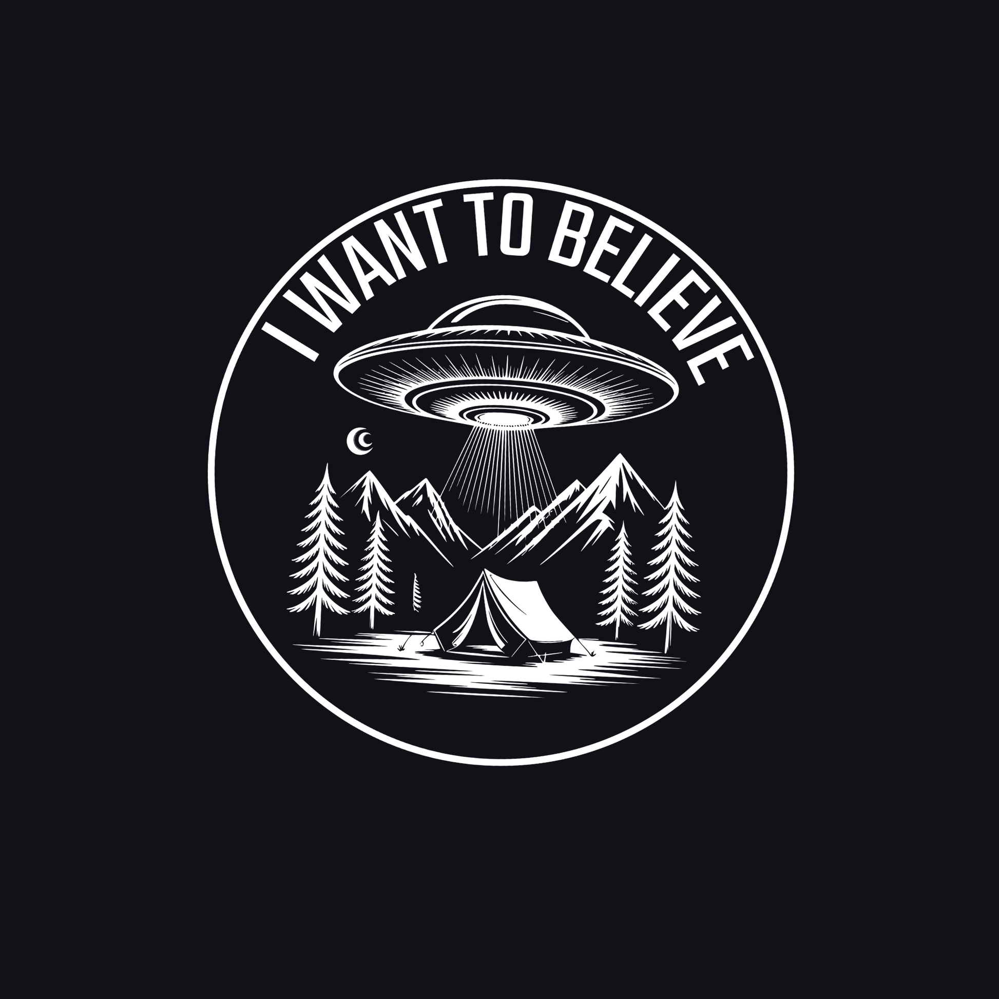 Circular design with a UFO, mountains, and a tent under 'I Want to Believe' text on a black background.