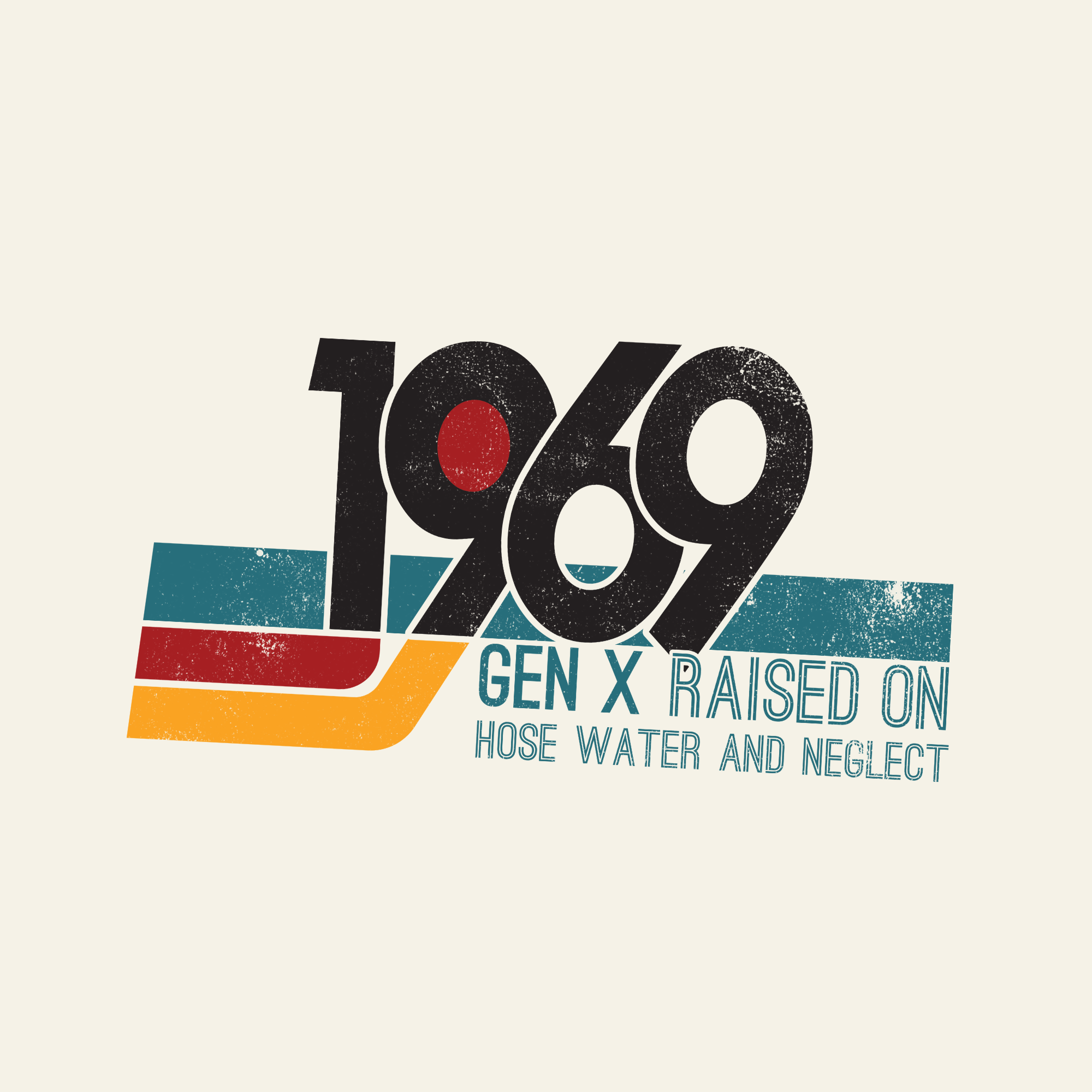 1969 Gen X Raised on Hose Water T-Shirt