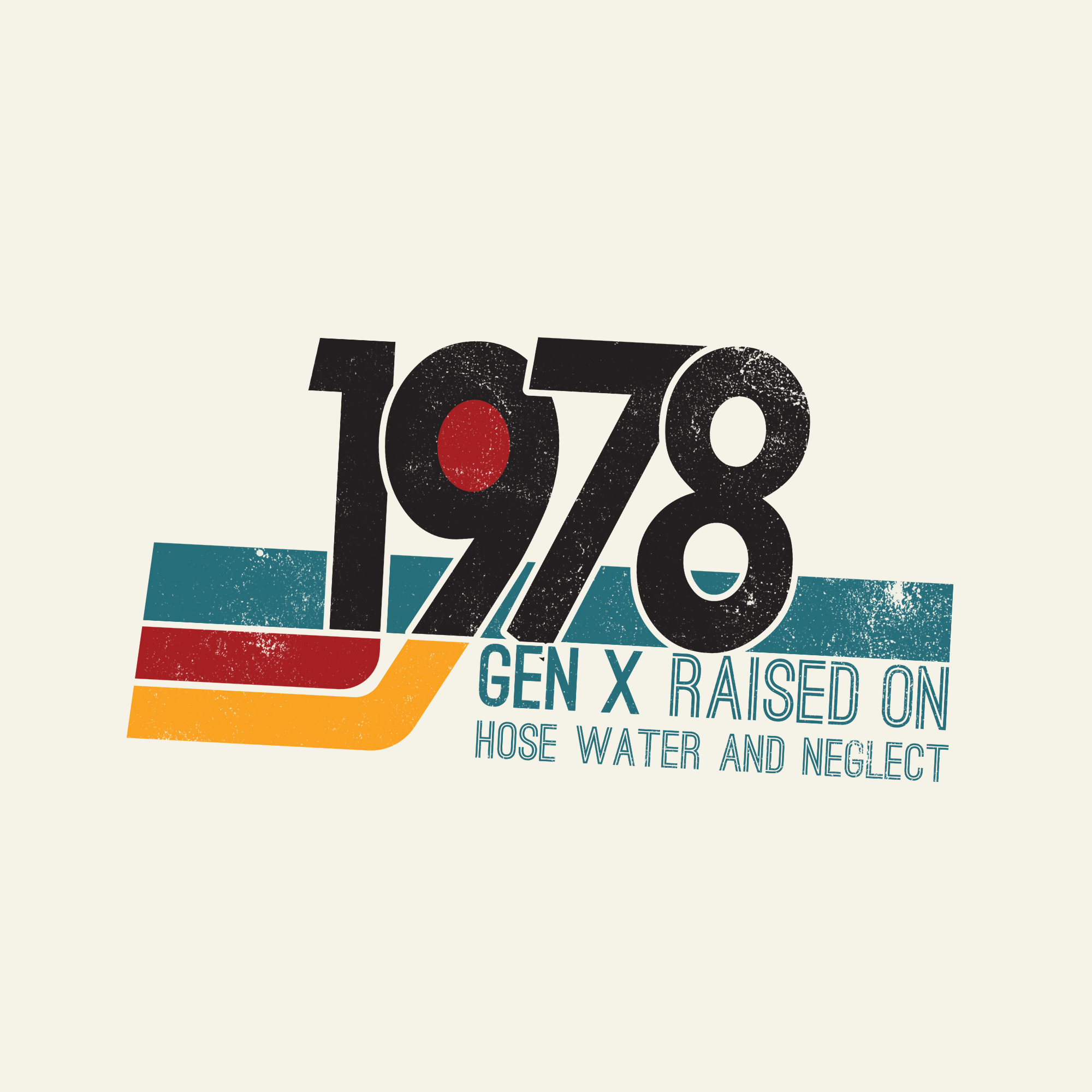 1978 Gen X Shirt | Raised on Hose Water and Neglect | Funny Retro Birth Year Tee