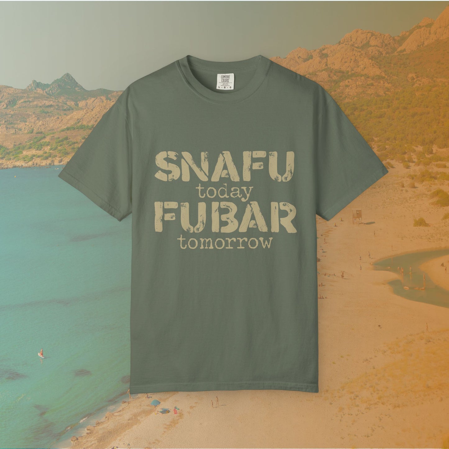 green t-shirt Graphic T-shirt featuring large, distressed stencil text reading "SNAFU today FUBAR tomorrow."