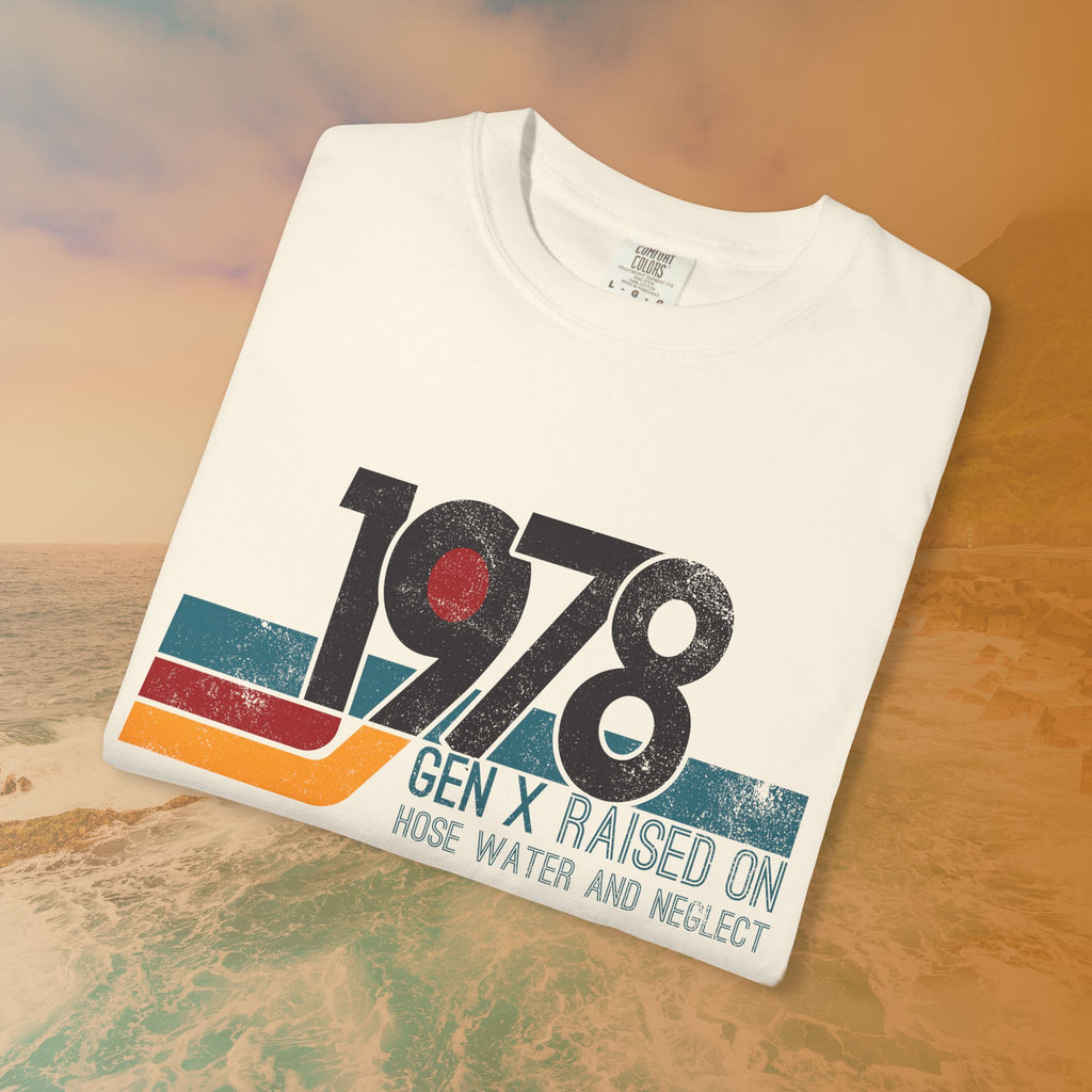 1978 Gen X Shirt | Raised on Hose Water and Neglect | Funny Retro Birth Year Tee