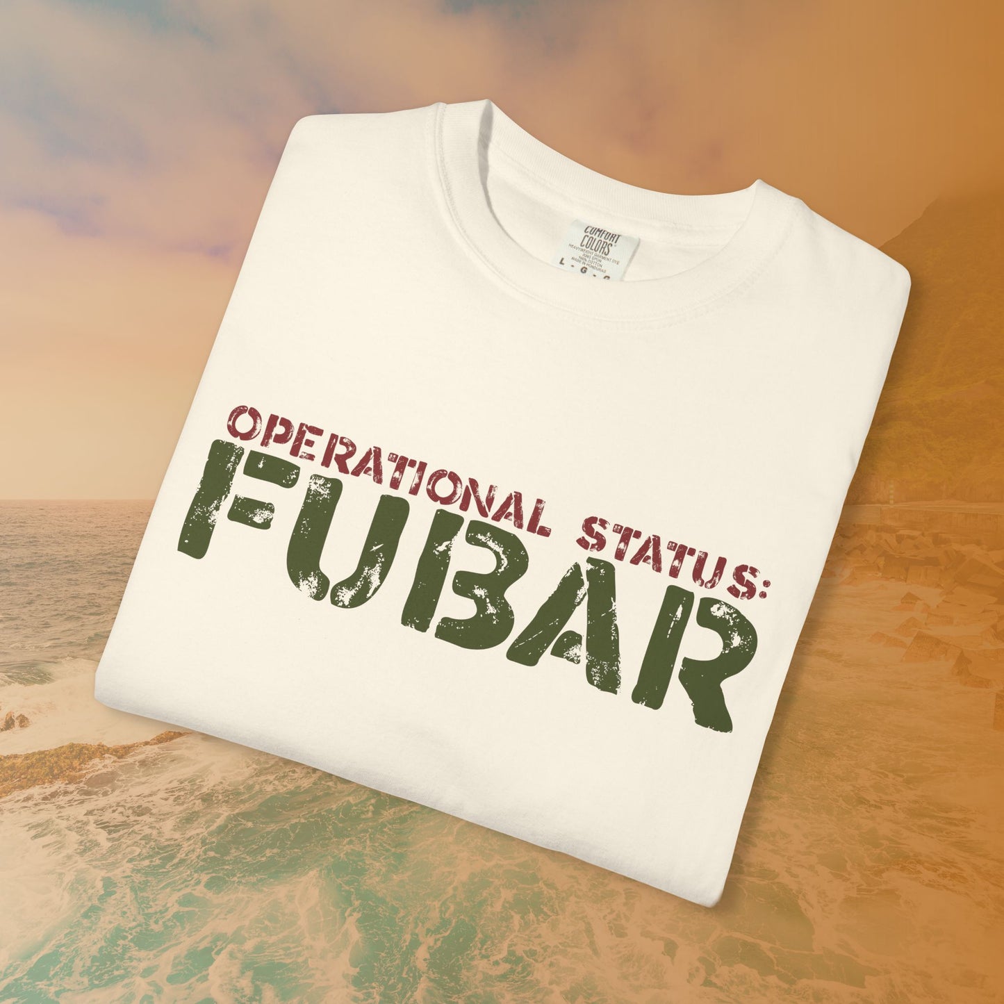 OPERATIONAL STATUS: FUBAR Military Humor T-Shirt | Funny Vet Apparel | Everything is Messed Up Quote T-Shirt