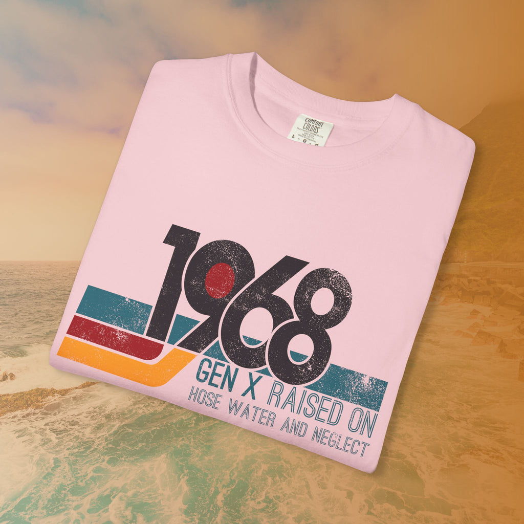 1968 Gen X Raised on Hose Water T-Shirt
