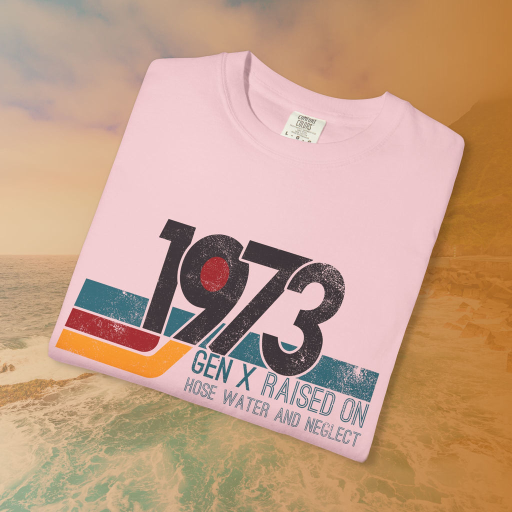 1973 Gen X Shirt | Raised on Hose Water and Neglect | Funny Retro Birth Year Tee