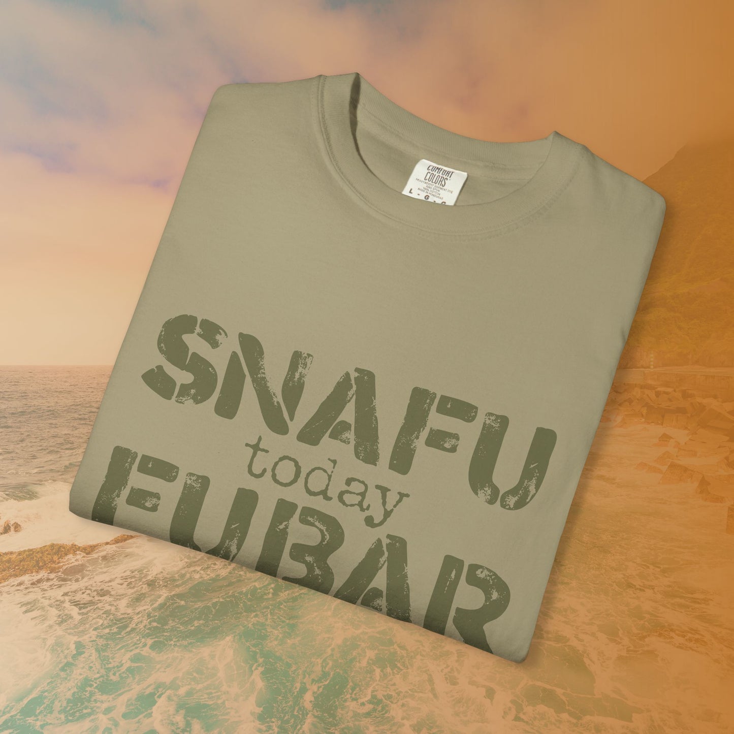 SNAFU Today FUBAR Tomorrow T-Shirt | Military Humor Sarcasm Tee | Veteran Gift Distressed Graphic