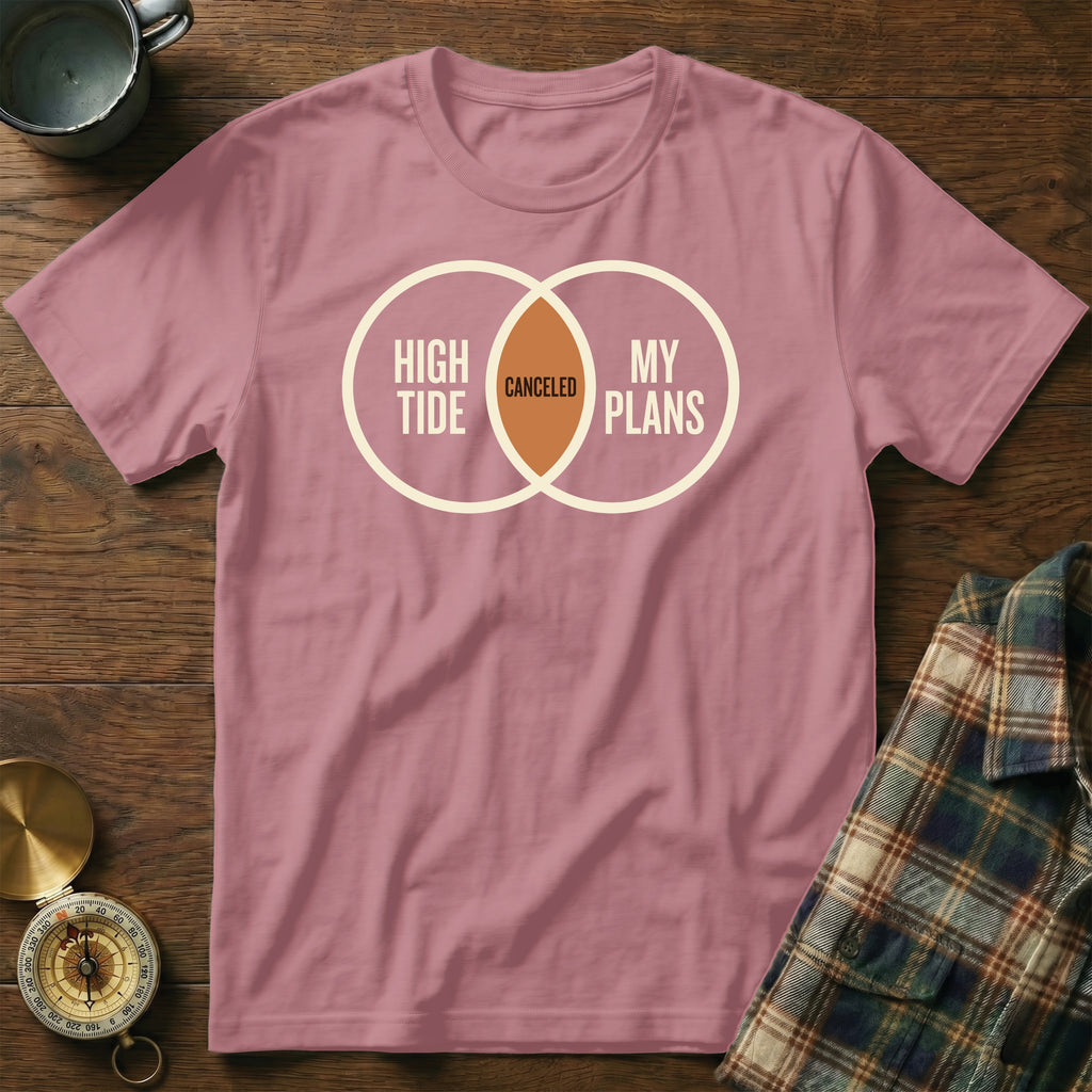 Pink t-shirt with a Venn diagram graphic reading "High Tide" and "My Plans" with "Canceled" in the overlap.